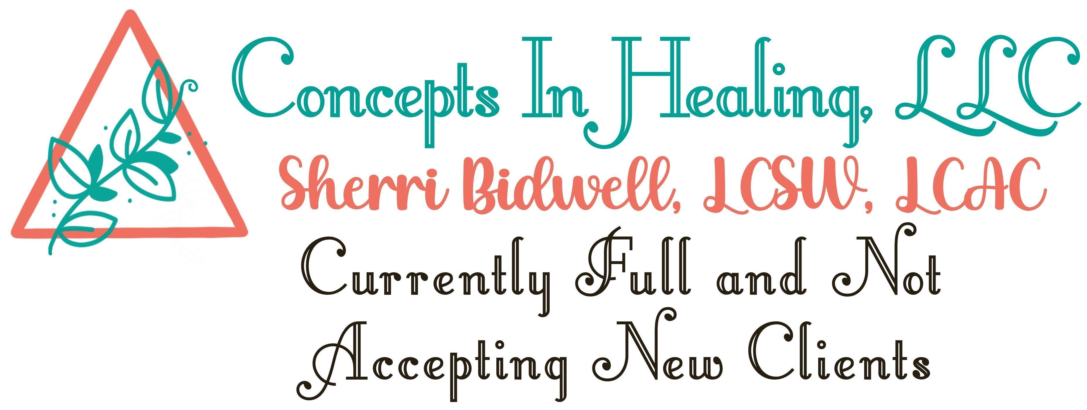 Concepts In Healing, LLC Sherri Bidwell, LCSW, LCAC